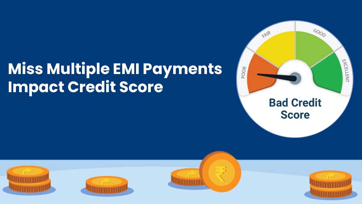 Miss Multiple EMI Payments Impact Credit Score