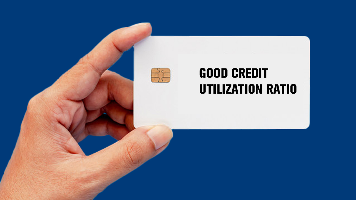 Good Credit Utilization Ratio