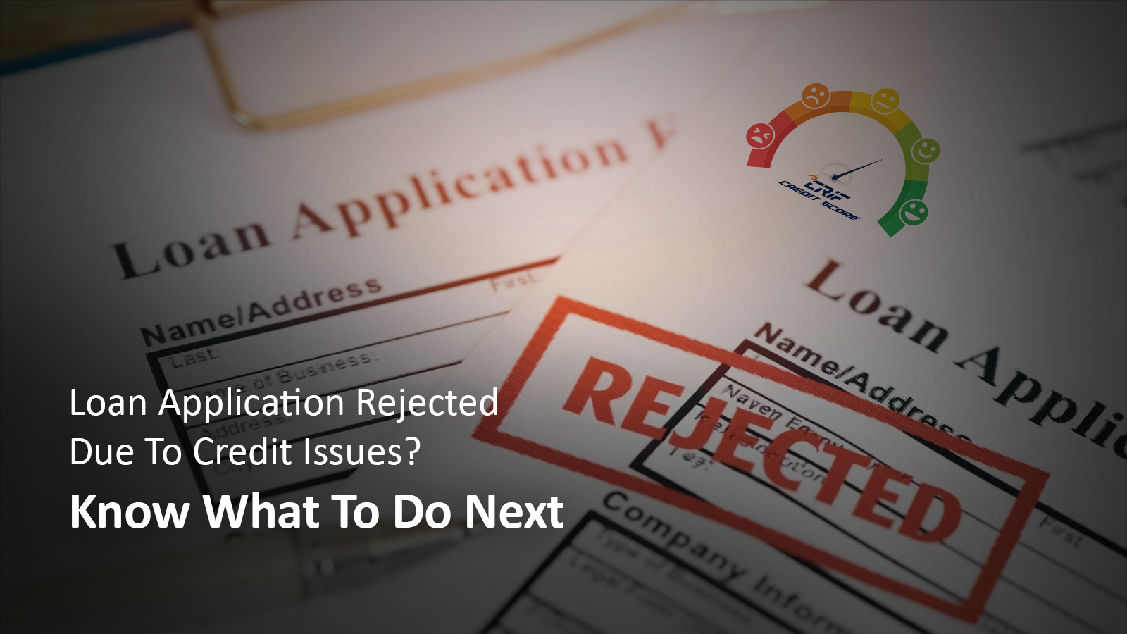 Loan Application Rejected Due To Credit Issues