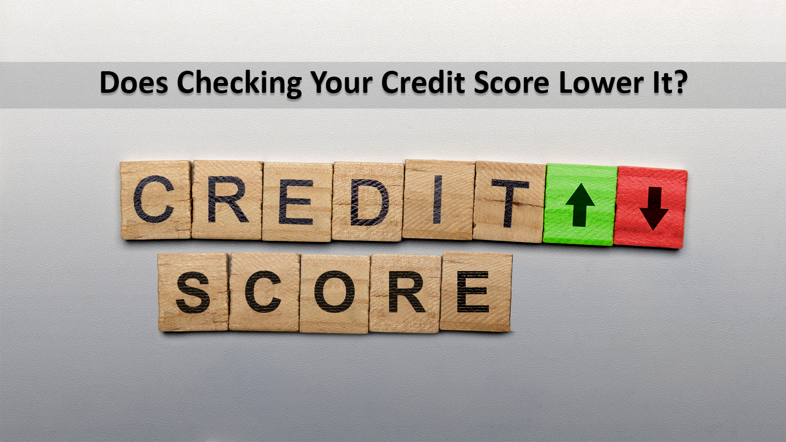 Does Checking Your Credit Score Lower It