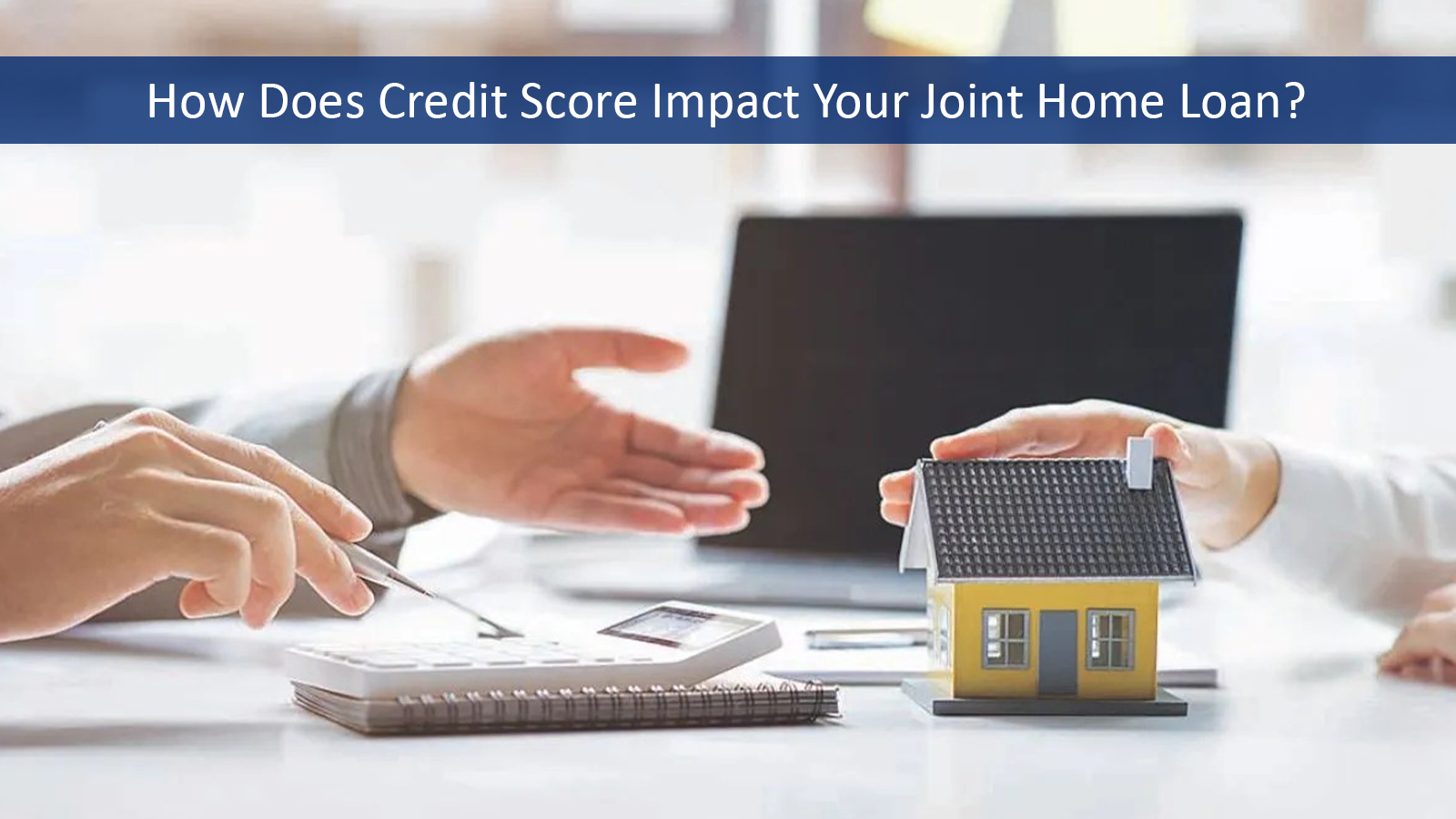 Credit Score Impact on Joint Home Loan