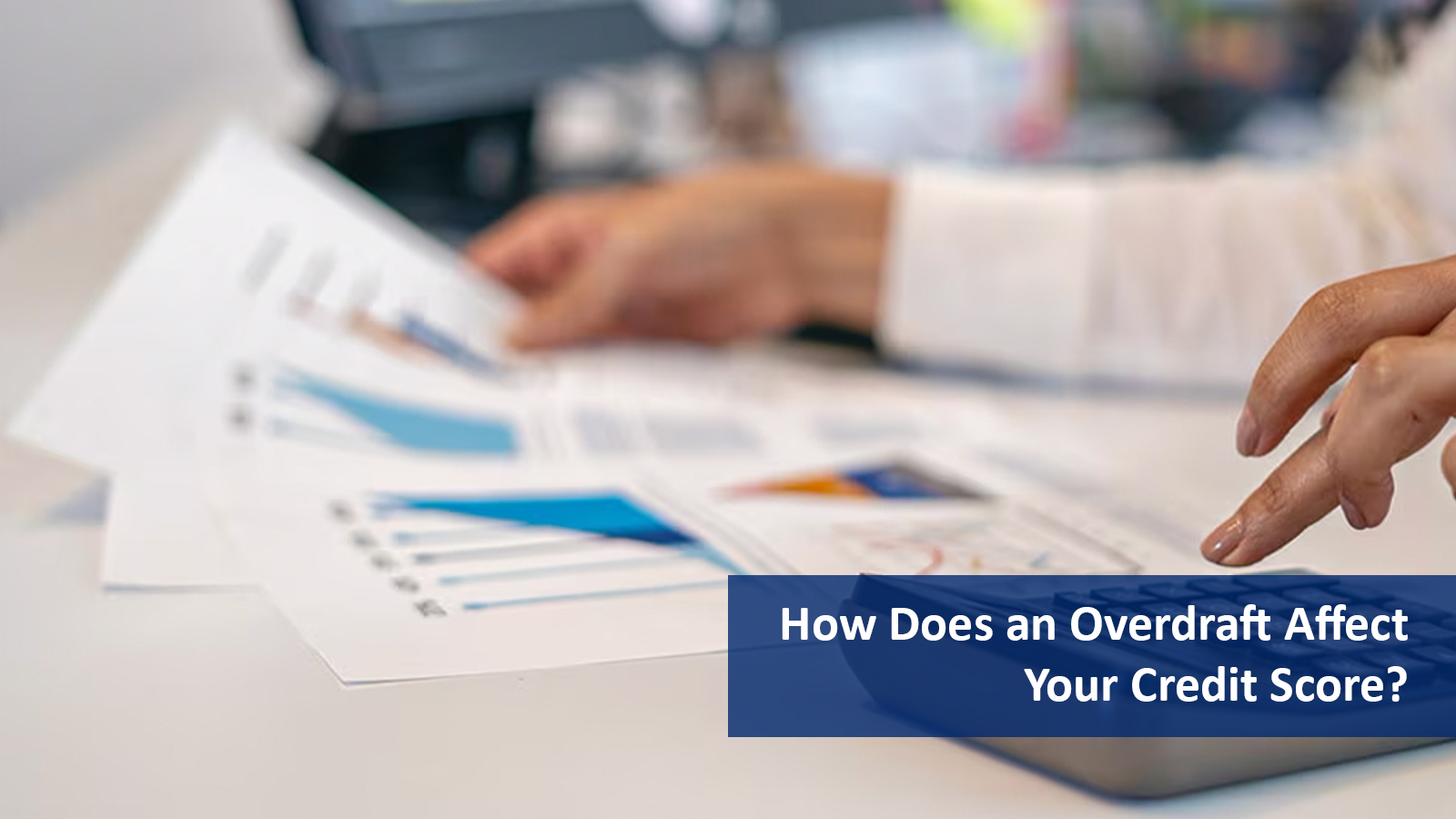 Overdraft impact on Credit Score