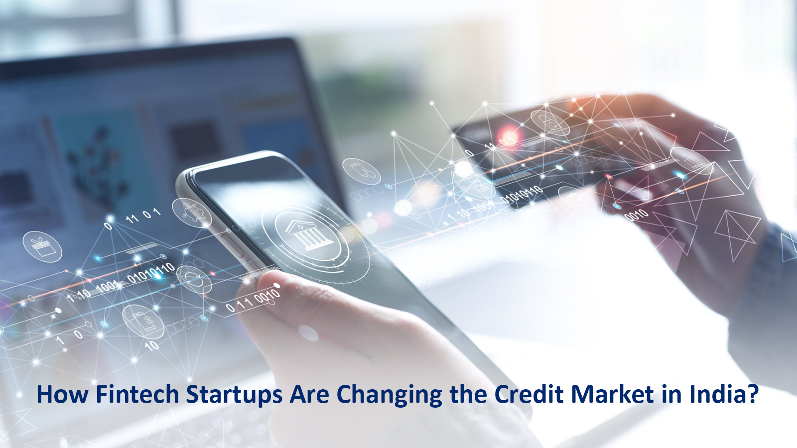 Fintech Startups Changing the Credit Market in India