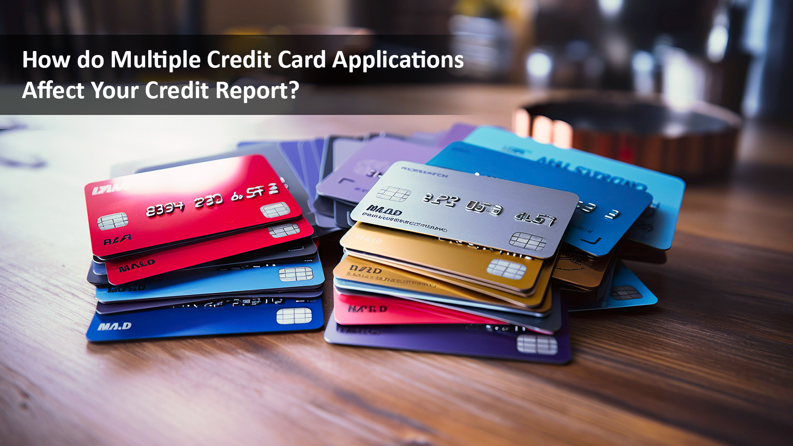 Multiple Credit Card Applications Impact Credit Report